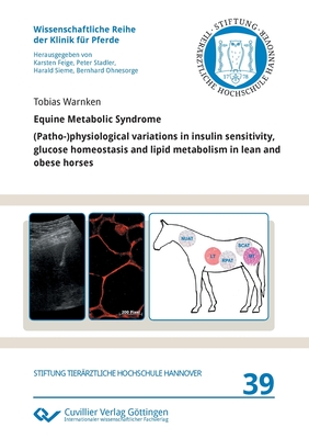 Equine Metabolic Syndrome. (Patho-)physiological variations in insulin sensitivity, glucose homeostasis and lipid metabolism in lean and obese horses