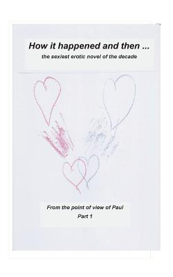 غلاف كتاب How it happened and than ...:The most erotic love novel of the decade