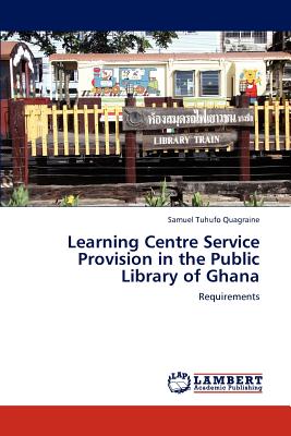 غلاف كتاب Learning Centre Service Provision in the Public Library of Ghana