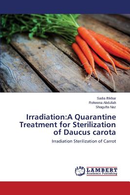 Irradiation:A Quarantine Treatment for Sterilization of Daucus carota