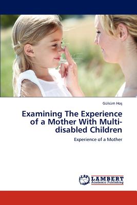 غلاف كتاب Examining the Experience of a Mother with Multi-Disabled Children