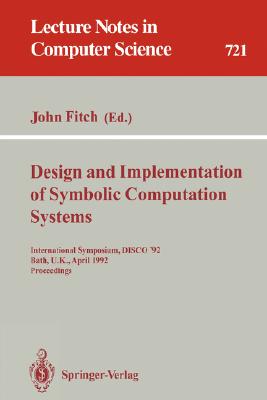 Design and Implementation of Symbolic Computation Systems : International Symposium, DISCO 