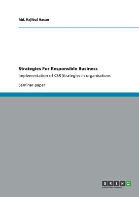 Strategies For Responsible Business:Implementation of CSR Strategies in organisations