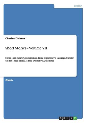 Short Stories - Volume VII:Some Particulars Concerning a Lion, Somebody
