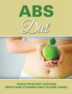 Abs Diet: Track Your Diet Success (with Food Pyramid and Calorie Guide)
