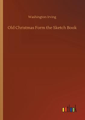Old Christmas Form the Sketch Book