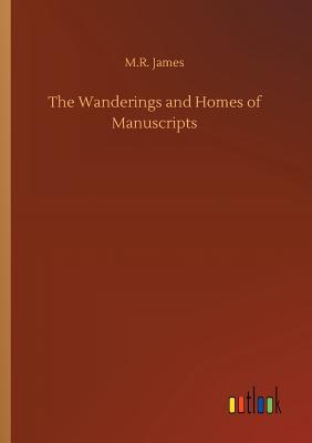 The Wanderings and Homes of Manuscripts