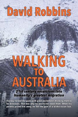 Walking to Australia: 21st century excursions into humanity