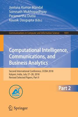 Computational Intelligence, Communications, and Business Analytics : Second International Conference, CICBA 2018, Kalyani, India, July 27-28, 2018, Re