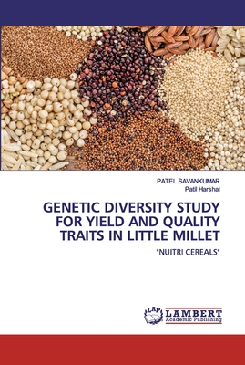 GENETIC DIVERSITY STUDY FOR YIELD AND QUALITY TRAITS IN LITTLE MILLET