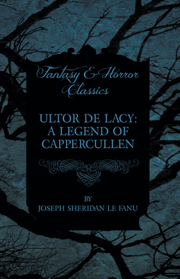 Ultor De Lacy: A Legend of Cappercullen