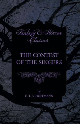 The Contest of the Singers (Fantasy and Horror Classics)