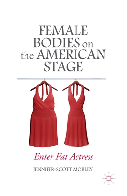 غلاف كتاب Female Bodies on the American Stage : Enter Fat Actress