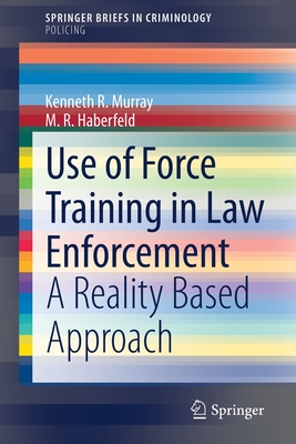 Use of Force Training in Law Enforcement : A Reality Based Approach