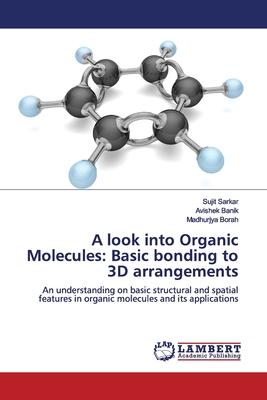 A look into Organic Molecules: Basic bonding to 3D arrangements