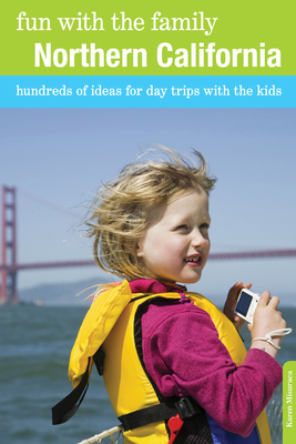 Fun with the Family Northern California: Hundreds Of Ideas For Day Trips With The Kids, Eighth Edition