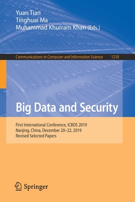 Big Data and Security : First International Conference, ICBDS 2019, Nanjing, China, December 20-22, 2019, Revised Selected Papers