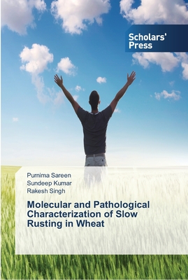 Molecular and Pathological Characterization of Slow Rusting in Wheat