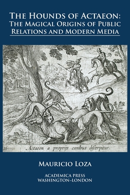 The hounds of Actaeon: the magical origins of public relations and modern media