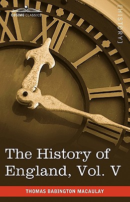 The History of England from the Accession of James II, Vol. V (in Five Volumes): With a Memoir of Lord Macaulay and a Sketch of Lord Macaulay