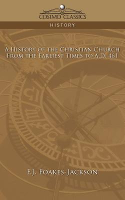 A History of the Christian Church: From the Earliest Times to A.D. 461