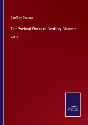 The Poetical Works of Geoffrey Chaucer:Vol. II
