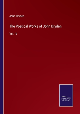 The Poetical Works of John Dryden:Vol. IV