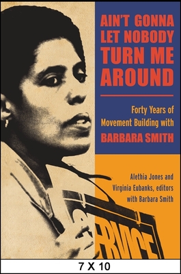 غلاف كتاب Ain't Gonna Let Nobody Turn Me Around : Forty Years of Movement Building with Barbara Smith