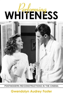 Performing Whiteness : Postmodern Re/Constructions in the Cinema