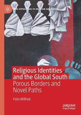 Religious Identities and the Global South : Porous Borders and Novel Paths