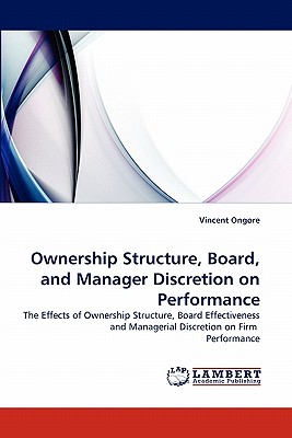 Ownership Structure, Board, and Manager Discretion on Performance