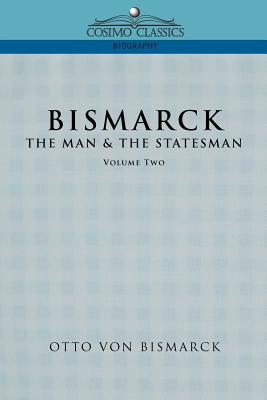 Bismarck: The Man & the Statesman, Vol. 2