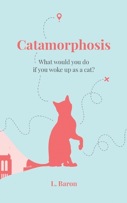 غلاف كتاب Catamorphosis:What would you do if you woke up as a cat?
