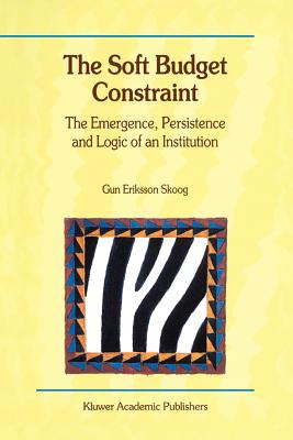 غلاف كتاب The Soft Budget Constraint - The Emergence, Persistence and Logic of an Institution