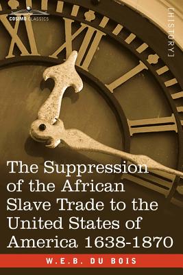 غلاف كتاب The Suppression of the African Slave Trade to the United States of America 1638-1870