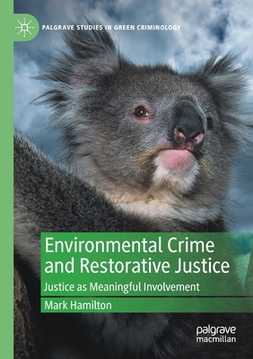Environmental Crime and Restorative Justice : Justice as Meaningful Involvement