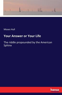 غلاف كتاب Your Answer or Your Life:The riddle propounded by the American Sphinx