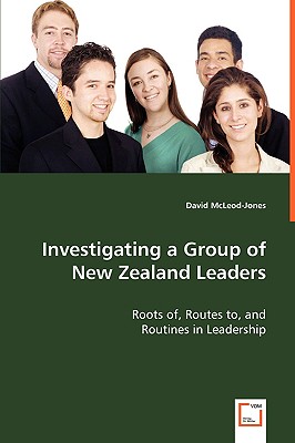 Investigating a Group of New Zealand Leaders - Roots of, Routes to, and