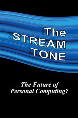 The STREAM TONE: The Future of Personal Computing?