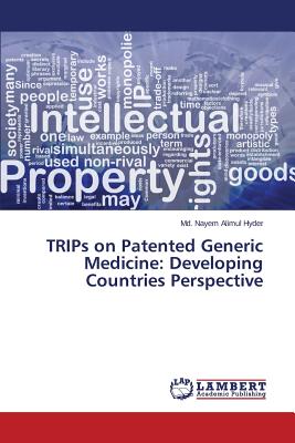 TRIPs on Patented Generic Medicine: Developing Countries Perspective