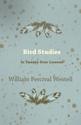 Bird Studies - In Twenty-Four Lessons
