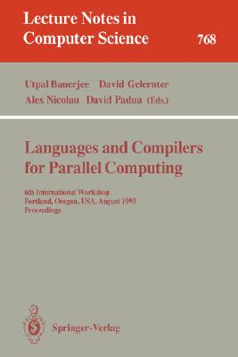 Languages and Compilers for Parallel Computing : 6th International Workshop, Portland, Oregon, USA, August 12 - 14, 1993. Proceedings