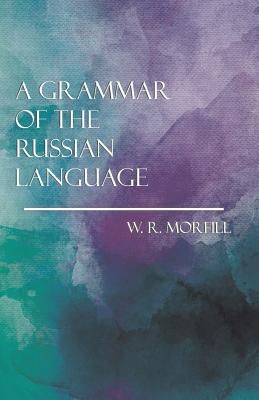 A Grammar of the Russian Language