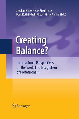 Creating Balance? : International Perspectives on the Work-Life Integration of Professionals