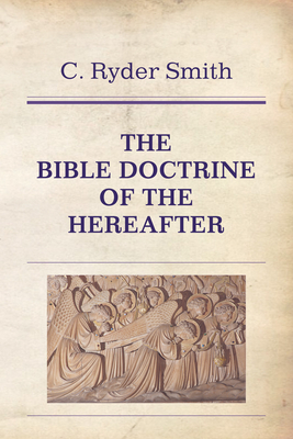 The Bible Doctrine of the Hereafter