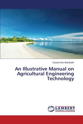 An Illustrative Manual on Agricultural Engineering Technology