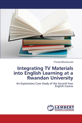 غلاف كتاب Integrating TV Materials into English Learning at a Rwandan University