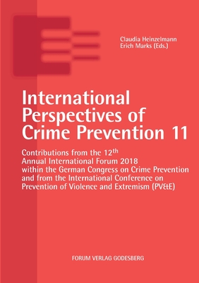 International Perspectives of Crime Prevention 11:Contributions from the 12th Annual International Forum 2018 within the German Congress on Crime Prev