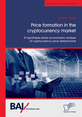 Price formation in the cryptocurrency market. A hypotheses driven econometric analysis of cryptocurrency price determinants