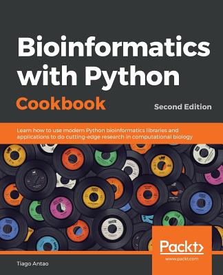Bioinformatics with Python Cookbook - Second Edition: Learn how to use modern Python bioinformatics libraries and applications to do cutting-edge rese
